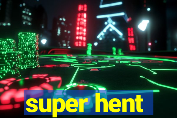 super hent